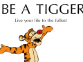 Be a Tigger!